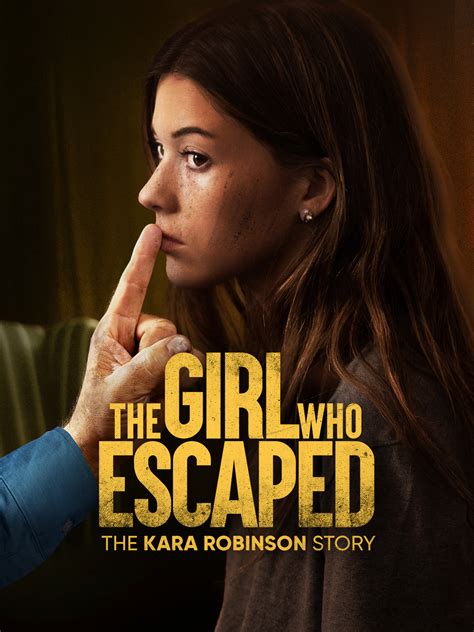 The Girl Who Escaped: The Kara Robinson Story